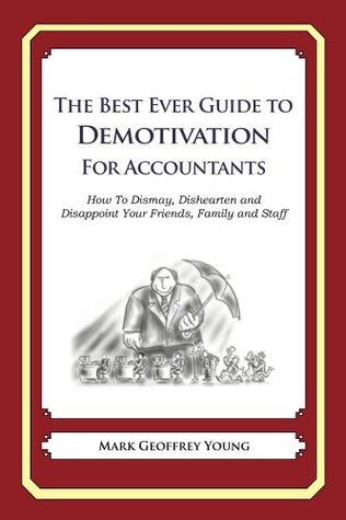 Read The Best Ever Guide to Demotivation for Accountants - Mark Geoffrey Young | PDF