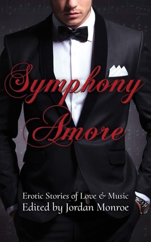 Full Download Symphony Amore: Erotic Stories of Love and Music - Jordan Monroe | PDF