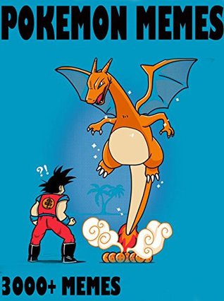 Read Pokemon Memes: Ultimate Funny Pokemon Memes & Jokes 2017 - Memes Free, Memes Xl, Pokememes, Harry Potter Memes, BONUS MEMES - Memes | PDF
