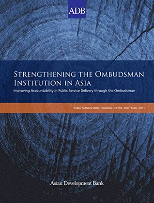 Download Strengthening the Ombudsman Institution in Asia: Improving Accountability in Public Service Delivery through the Ombudsman - Asian Development Bank | ePub