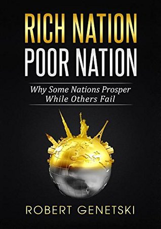 Read Rich Nation / Poor Nation: Why Some Nations Prosper While Others Fail: Why Some Nations Prosper While Others Fail - Robert Genetski file in PDF
