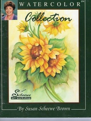 Download Watercolor Collection (Scheewe Art Workshop Series 6) - Susan Scheewe Brown | PDF