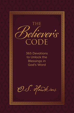 Full Download The Believer's Code: 365 Devotions to Unlock the Blessings of God’s Word - O.S. Hawkins file in ePub