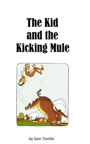 Download The Kid and The Kicking Mule (The Life and Times of Sam Tomlin) - Sam Tomlin file in ePub