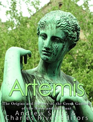 Read Artemis: The Origins and History of the Greek Goddess of the Moon and the Hunt - Charles River Editors file in PDF