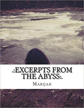 Download Excerpts from the Abyss: Love, Mental Illness, & Everything In-Between - Marijah V. | PDF