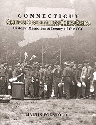Download Connecticut Civilian Conservation Corps Camps: History, Memories & Legacy of the CCC - Martin Podskoch file in ePub