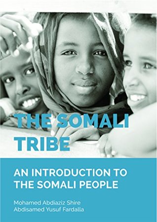 Full Download The Somali Tribe: An Introduction to the Somali People - Mohamed Shire | ePub