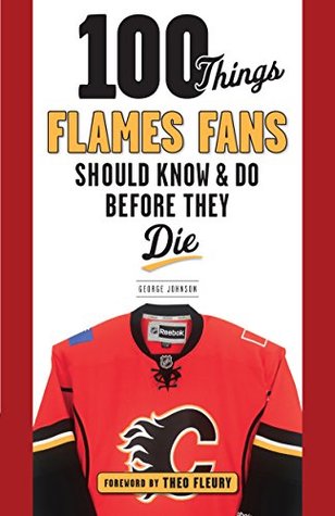 Full Download 100 Things Flames Fans Should Know & Do Before They Die (100 ThingsFans Should Know) - George Johnson file in ePub