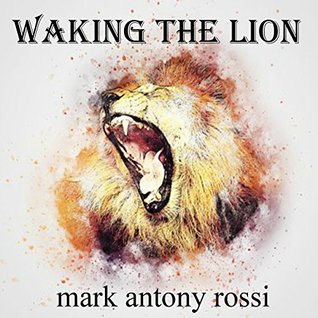 Read Online Waking the Lion: Inside Writing (1984 to 2017) - Mark Antony Rossi file in ePub