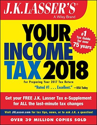 Read Online J.K. Lasser's Your Income Tax 2018: For Preparing Your 2017 Tax Return - J.K. Lasser Institute | ePub