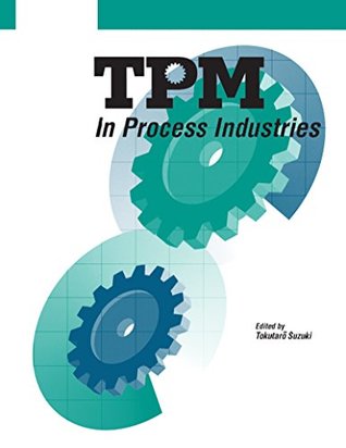 Read TPM in Process Industries (Step-By-Step Approach to TPM Implementation) - Tokutaro Suzuki | ePub
