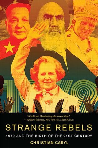 Read Strange Rebels: 1979 and the Birth of the 21st Century - Christian Caryl file in ePub
