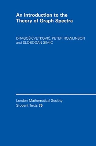 Download An Introduction to the Theory of Graph Spectra (London Mathematical Society Student Texts) - Dragos Cvetkovic file in PDF