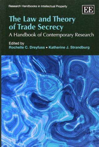 Read Online The Law and Theory of Trade Secrecy: A Handbook of Contemporary Research (Research Handbooks in Intellectual Property Series) - Rochelle Cooper Dreyfuss | ePub