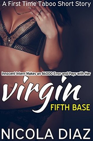 Full Download Innocent Intern Makes an $6000 Error and Pays with Her Virgin Fifth Base - A First Time Taboo Short Story - Nicola Diaz file in ePub