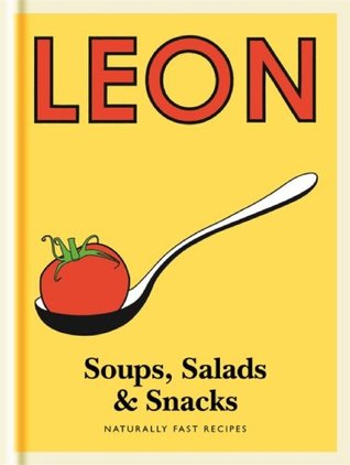 Download Little Leon: Soups, Salads & Snacks: Fast lunches, simple snacks and healthy recipes from Leon Restaurants (Little Leons) - Leon Restaurants Ltd file in PDF