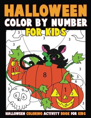 Full Download Color by Number for Kids: Halloween Coloring Activity Book for Kids: A Halloween Childrens Coloring Book with 25 Large Pages (Kids Coloring Books Ages 4-8) - Color & Discover Kids file in PDF