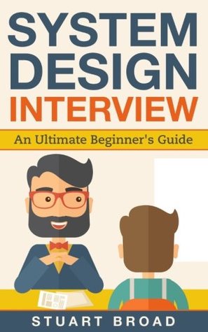 Read Online System Design Interview: An In-Depth Overview for System Designers (a Beginner's Guide) - Stuart Broad | ePub