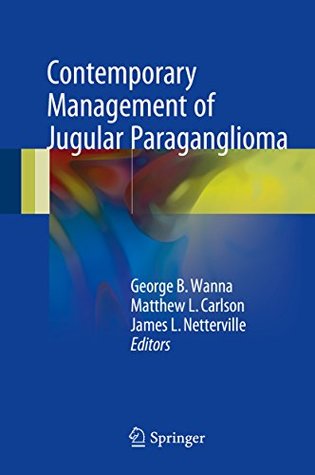 Read Online Contemporary Management of Jugular Paraganglioma - George B. Wanna file in PDF