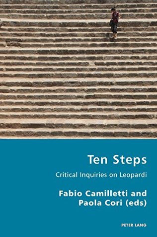 Full Download Ten Steps: Critical Inquiries on Leopardi (Italian Modernities) - Fabio Camilletti | PDF