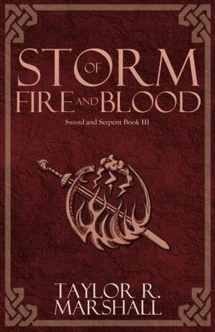 Full Download Storm of Fire and Blood: Sword and Serpent Book III - Taylor R. Marshall file in PDF
