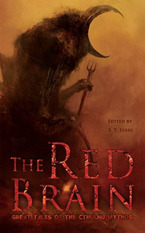 Full Download The Red Brain: Great Tales of the Cthulhu Mythos - S.T. Joshi file in PDF