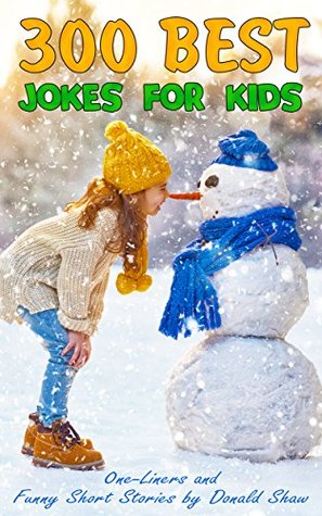 Full Download 300 Jokes for Kids with Cartoons: Best One-Liners and Funny Short Stories (Joke books for Ages 4-6, 7-9, 8-12) - Donald Shaw | PDF