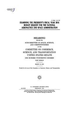 Read Examining the President's Fiscal Year 2016 Budget Request for the National Aeronautics and Space Administration - U.S. Congress | PDF