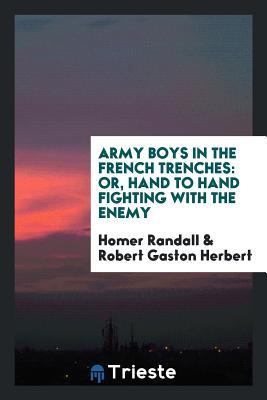 Download Army Boys in the French Trenches: Or, Hand to Hand Fighting with the Enemy - Homer Randall file in ePub
