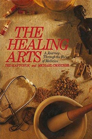 Download The Healing Arts: Exploring The Medical Ways Of The World - Ted Kaptchuk file in PDF