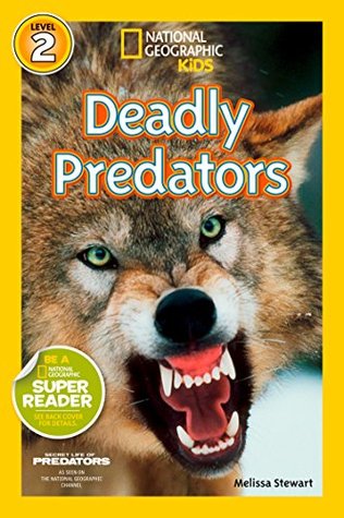 Read Deadly Predators (National Geographic Kids Readers) - Melissa Stewart | PDF