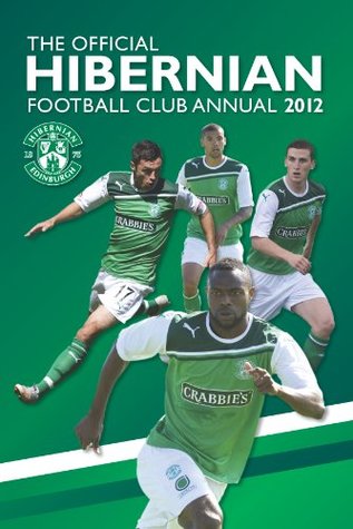 Full Download Official Hibernian FC Annual 2012 (Annuals 2012) - David Forsyth | PDF