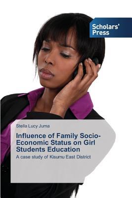 Download Influence of Family Socio- Economic Status on Girl Students Education - Juma Stella Lucy | ePub