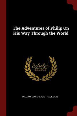 Full Download The Adventures of Philip on His Way Through the World - William Makepeace Thackeray | ePub