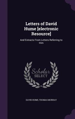 Read Letters of David Hume [Electronic Resource]: And Extracts from Letters Referring to Him - David Hume | PDF