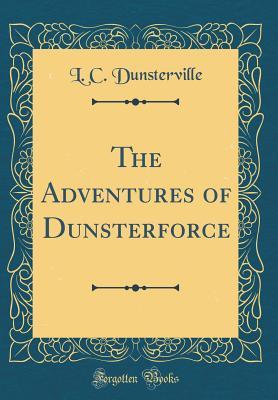 Download The Adventures of Dunsterforce (Classic Reprint) - Lionel Charles Dunsterville | PDF