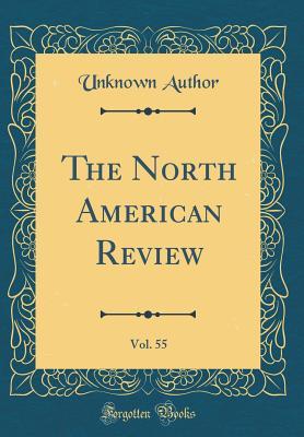 Full Download The North American Review, Vol. 55 (Classic Reprint) - Unknown file in ePub