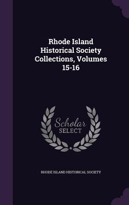Read Online Rhode Island Historical Society Collections, Volumes 15-16 - Rhode Island Historical Society file in ePub