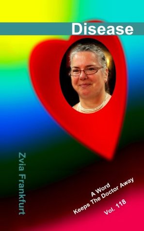 Full Download Dis-ease - Disease (A Word Keeps The Doctor Away Book 118) - Zvia Frankfurt file in PDF