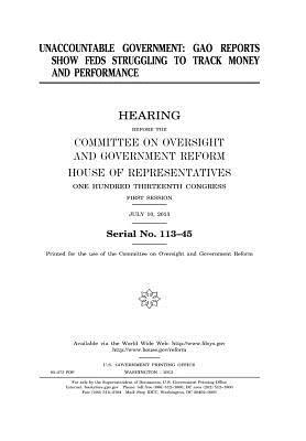 Full Download Unaccountable Government: Gao Reports Show Feds Struggling to Track Money and Performance - U.S. Congress file in PDF