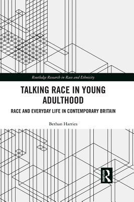 Download Talking Race in Young Adulthood: Race and Everyday Life in Contemporary Britain - Bethan Harries | PDF
