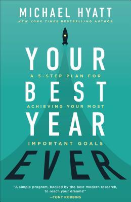 Full Download Your Best Year Ever: A 5-Step Plan for Achieving Your Most Important Goals - Michael Hyatt file in PDF