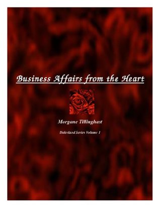 Read Online Business Affairs from the Heart (Emma Dalesland Series Book 1) - Morgane Tillinghast | ePub