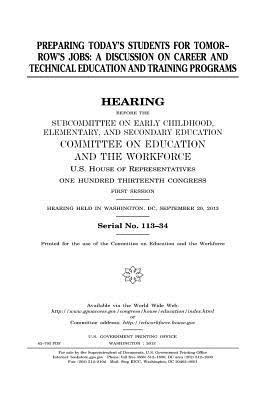 Full Download Preparing Today's Students for Tomorrow's Jobs: A Discussion on Career and Technical Education and Training Programs - U.S. Congress file in PDF