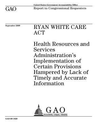 Download Ryan White Care ACT: Health Resources and Services Administration's Implementation of Certain Provisions Hampered by Lack of Timely and Accurate Information - U.S. Government Accountability Office file in PDF