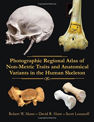 Read Online Photographic Regional Atlas of Non-Metric Traits and Anatomical Variants in the Human Skeleton - Robert W. Mann file in ePub