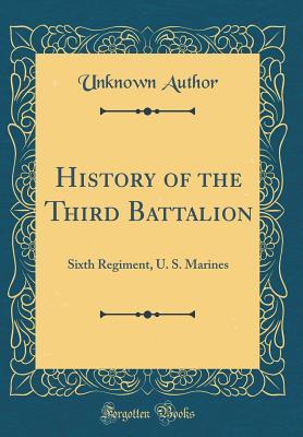 Download History of the Third Battalion: Sixth Regiment, U. S. Marines (Classic Reprint) - Unknown file in PDF