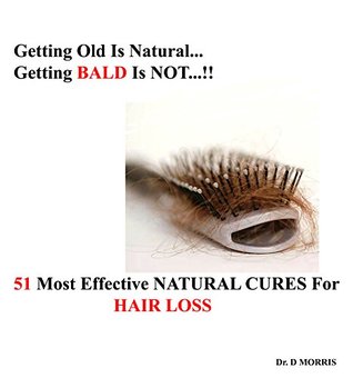 Full Download Hair loss : a complete guide for prevention: 51 MOST EFFECTIVE NATURAL CURES FOR HAIR LOSS - dr D Morris David | ePub