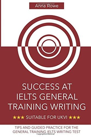 Full Download Success at IELTS General Training Writing: Tips and Guided Practice for the General Training IELTS Writing test - Anna Rowe | ePub
